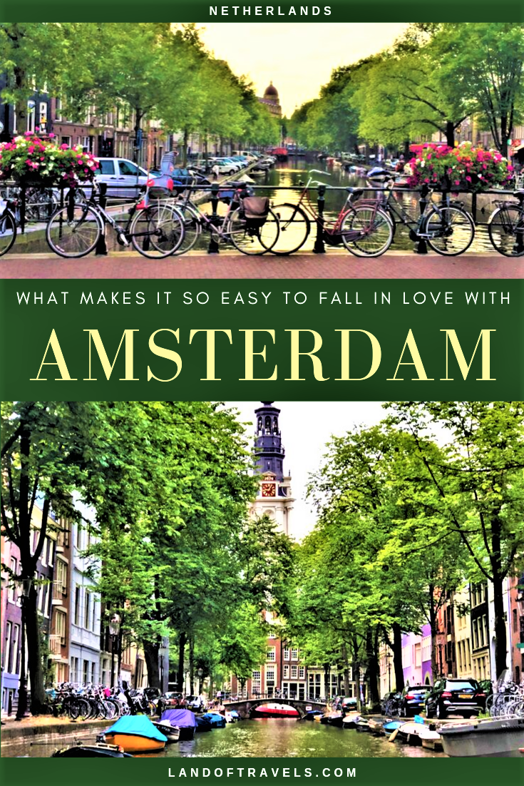 Visiting Amsterdam, Netherlands: A detailed travel guide on why it’s so easy to fall in love with this European gem - Land Of Travels