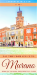 Day Trip to Murano - The must visit island of the Venetian Lagoon